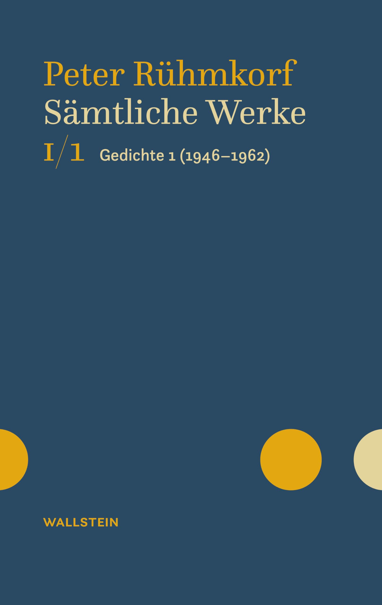 Sämtliche Werke: Gedichte 1 (1946-1962) (Peter Rühmkorf. Sämtliche Werke. Oevelgönner Ausgabe)