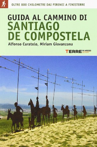 Guida al cammino di Santiago. Oltre 900 chilometri dai Pirenei a Finisterre