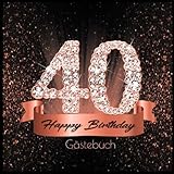 40 Happy Birthday: Gästebuch I Edles Cover in Schwarz Rose Gold mit...