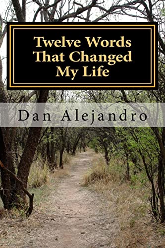 Twelve Words That Changed My Life: A Path To Se... 1508490465 Book Cover