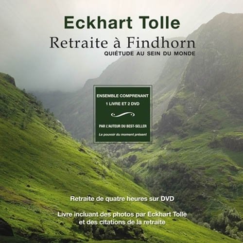 Retraite Aÿ Findhorn (dvd-inclus): Written by Eckhart Tolle, 2009 Edition, (AdA Audio Inc.) Publisher: Editions AdA inc. [Paperback]