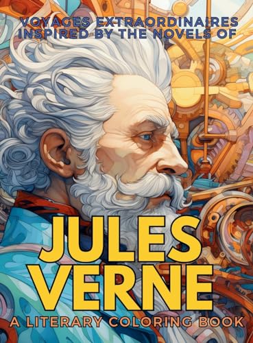 Voyages Extraordinaires Inspired by the Novels of Jules Verne: 10 novels made into a single Coloring Book (Literary Coloring Books)
