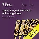 Cover of Myths, Lies, and Half-Truths of Language Usage
