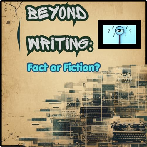 Beyond Writing: Fact or Fiction? cover art