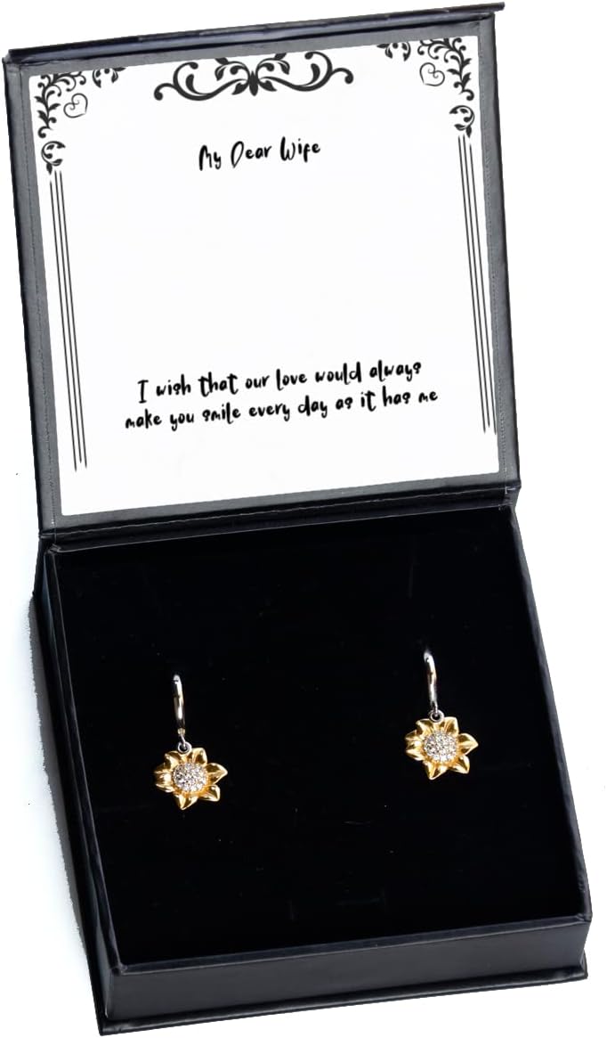 Motivational Wife Sunflower Earrings, I Wish That Our Love Would Always Make You Smile Every Day as it, Gag for Wife, Christmas