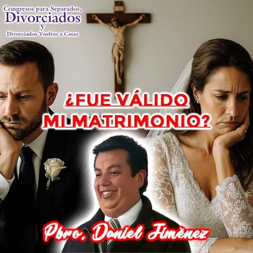&iquest;Fue v&aacute;lido mi matrimonio? - Padre Daniel Jim&eacute;nez