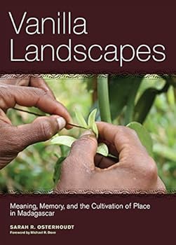 Vanilla Landscapes: Meaning, Memory, and the Cultivation of Place in Madagascar