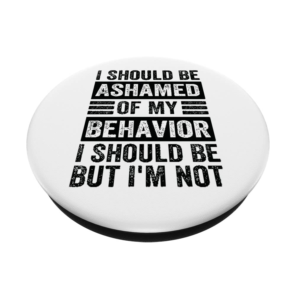I Should Be Ashamed Of My Behavior I Should Be But I'm Not PopSockets Swappable PopGrip, Black - Image 2