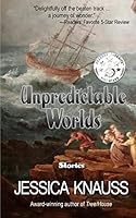 Unpredictable Worlds: Stories 1511707364 Book Cover