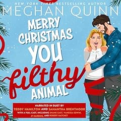 Merry Christmas, You Filthy Animal Audiobook By Meghan Quinn cover art