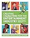 Creating Characters for the Entertainment Industry