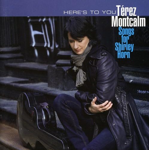 Heres to You: Songs for Shirle [Audio CD] Terez Montcalm and Térez Montcalm