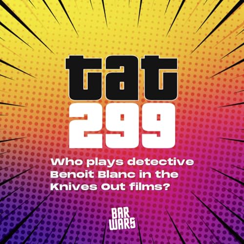 299: Who plays detective Benoit Blanc in the Knives Out films? | Quiz Questions | Brain Training