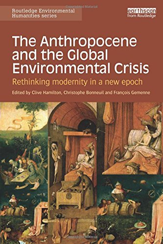 The Anthropocene and the Global Environmental Crisis: Rethinking modernity in a new epoch (Routledge Environmental Humanities) (2015-05-14)