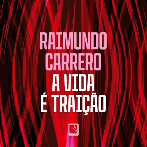 A vida é traição Audiolivro Por Raimundo Carrero capa