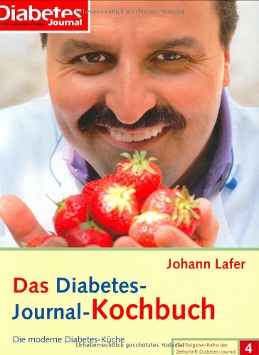Das Diabetes- Journal-Kochbuch: Die moderne Diabetes- Küche (Die Ratgeber-Reihe der Zeitschrift Diabetes-Journal)