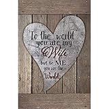 To the World Wife Wood Plaque by Bella & Beatrice | Inspiring Quotes 6'x9' | Vertical Frame Wall & Tabletop Decoration | Easel & Hanging Hook | To the world you are my Wife but to me you are the world