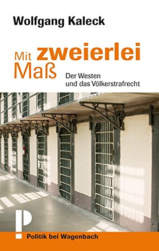Mit zweierlei Maß: Der Westen und das Völkerstrafrecht Mit zweierlei Maß: Der Westen und das Völkerstrafrecht