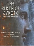 The Birth of Europe: Colliding Continents and the Destiny of Nations