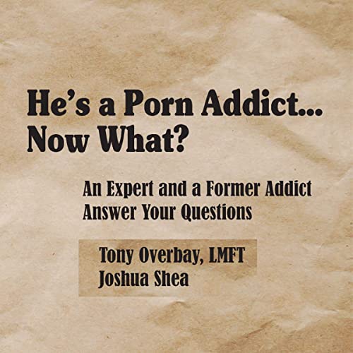 He's a Porn Addict...Now What? by Joshua Shea, Tony Overbay episode artwork