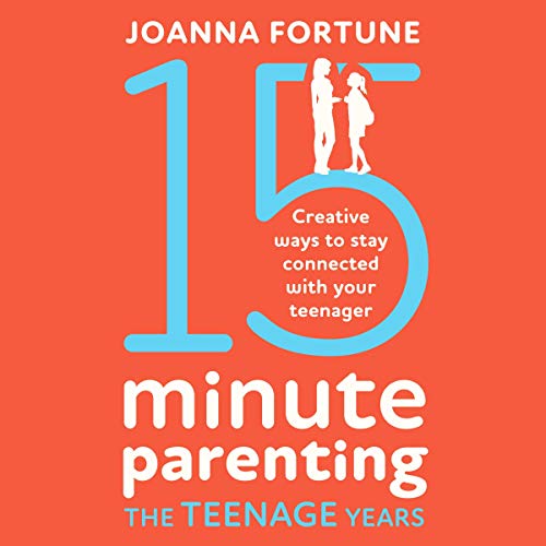 15-Minute Parenting: The Teenage Years by Joanna Fortune episode artwork
