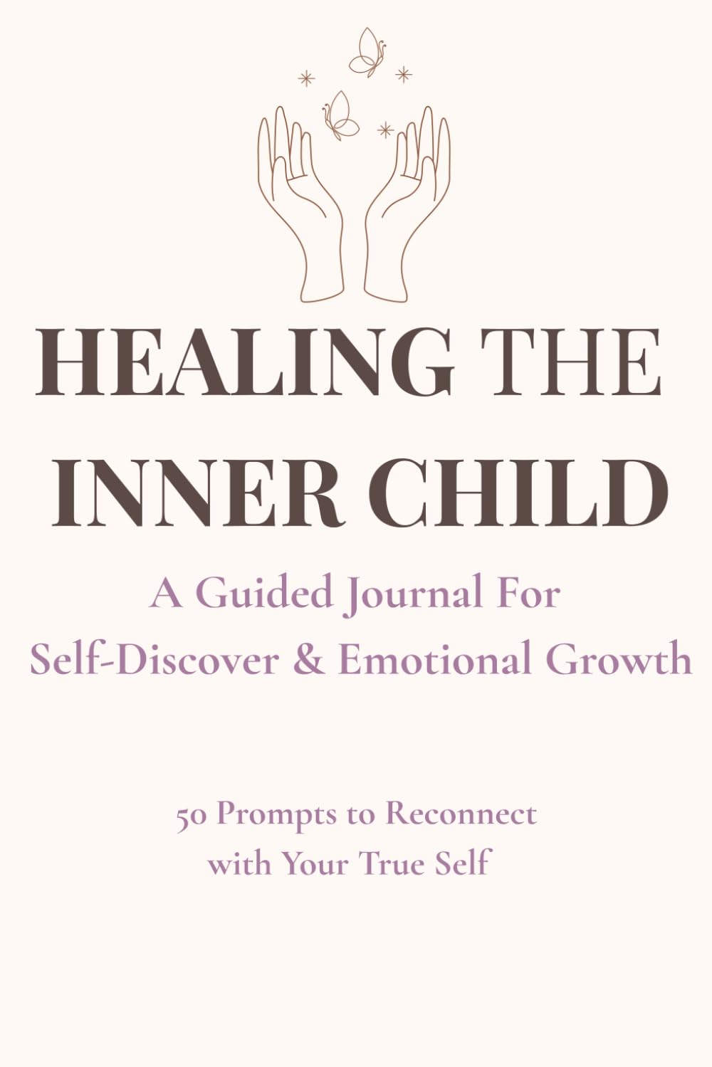 Healing the Inner Child: A Guided Journal for Self-Discovery, Shadow Work & Emotional Healing