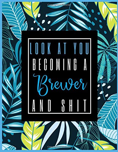 Look At You Becoming A Brewer And Shit: 2021-2022 Planner for Brewer, 2-Year Planner With Daily, Weekly, Monthly And Calendar (January 2021 through December 2022)