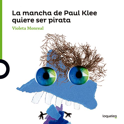 La mancha de Paul Klee quiere ser pirata (SERIE VERDE(+4) ALBUM)