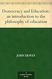 Democracy and Education: an introduction to the philosophy of education
