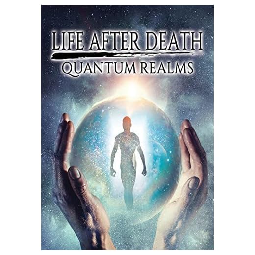 Life After Death: Quantum Realms
