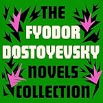 Cover of Fyodor Dostoyevsky: The Novels Collection