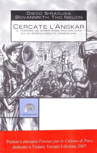 Cercate l'Angkar. Il terrore dei Khmer rossi raccontato da un sopravvissuto cambogiano Cercate l'Angkar. Il terrore dei Khmer rossi raccontato da un sopravvissuto cambogiano