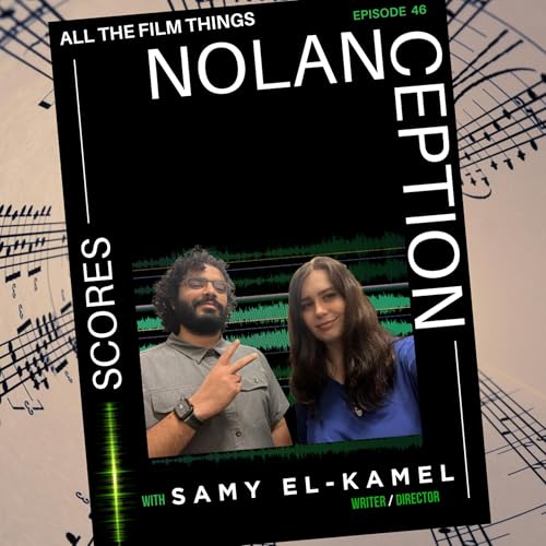 Episode 46: Nolanception- Scores in Christopher Nolan films with Samy El- Kamel