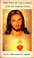 The Way Of Salvation And Of Perfection (The Complete Works of Saint Alphonsus DeLiguori, The Ascetical Works Volume II) B000BGLLME Book Cover