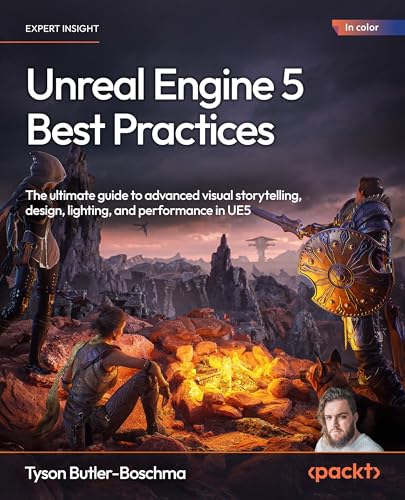 Unreal Engine 5 Best Practices: The ultimate guide to advanced visual storytelling, design, lighting, and performance in UE5