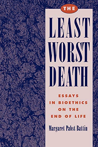 The Least Worst Death: Essays in Bioethics on the End of Life (Monographs in Epidemiology and)