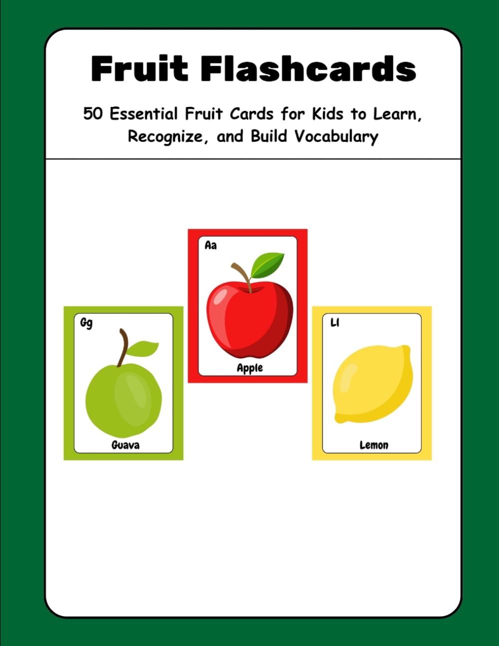 Fruit Flashcards: 50 Essential Fruit Cards for Kids to Learn, Recognize, and Build Vocabulary