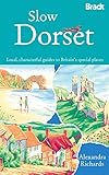 Slow Dorset: Local, Characterful Guides To Britain's Special Places (Bradt Slow Travel)