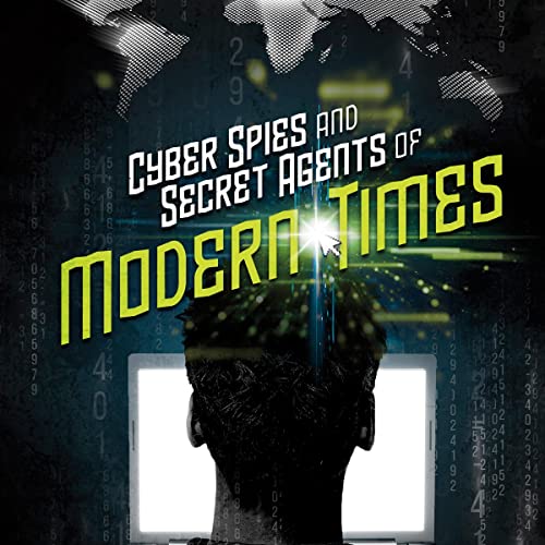 Cyber Spies and Secret Agents of Modern Times by Allison Lassieur episode artwork