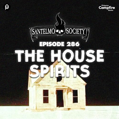 Ep. 286: The House Spirits (Santelmo Society)