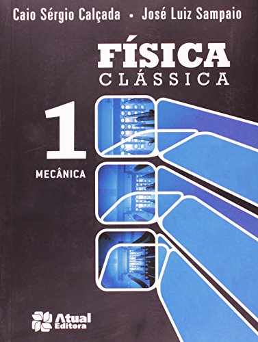 Física clássica - Volume 1: Mecânica