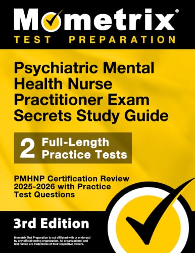 Psychiatric Mental Health Nurse Practitioner Exam Secrets Study Guide - PMHNP Certification Review with Practice Test Questions: [3rd Edition]