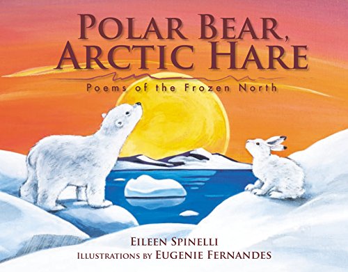 Polar Bear, Arctic Hare: Poems of the Frozen North...