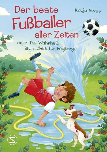 Der beste Fußballer aller Zeiten oder: Die Wahrheit ist nichts für Feiglinge: Nominiert für den Lese-Kicker 2025 (Shortlist) | Ein Kinderroman ab 10