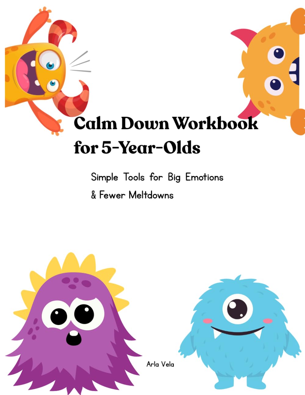 Calm Down Workbook for 5-Year-Olds: Simple Tools for Big Emotions & Fewer Meltdowns (Big Feelings Workbooks for 5-Year-Olds)