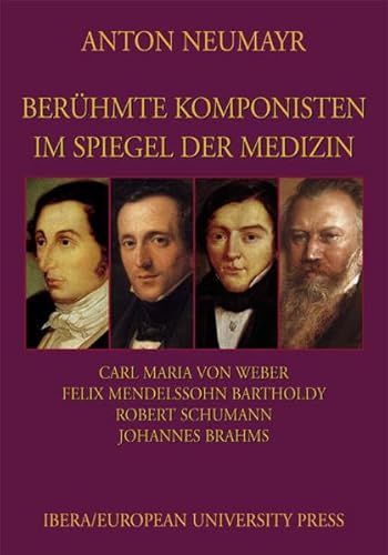 Berühmte Komponisten im Spiegel der Medizin 3: Weber, Mendelssohn, Schumann, Brahms