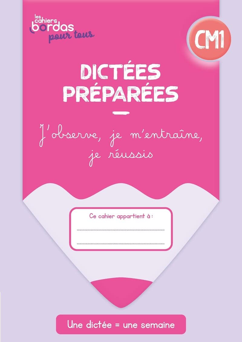 Cahiers Bordas pour tous - Dictées CM1 - 2023 - Cahier - élève: J'observe, je m'entraîne, je réussis