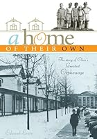 A Home of Their Own: The Story of Ohio's Greatest Orphanage 1933197722 Book Cover