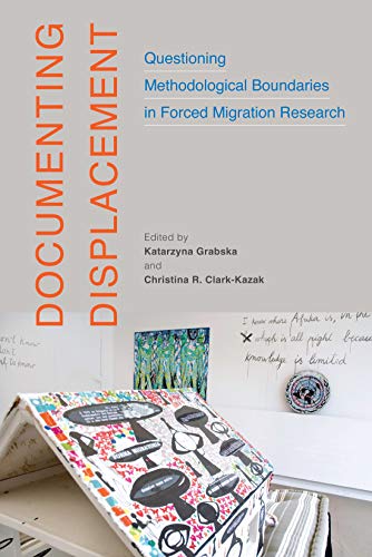Documenting Displacement: Questioning Methodological Boundaries in Forced Migration Research: 7 (McGill-Queen's Refugee and Forced Migration Studies) view 2