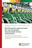Desempenho operacional de um conjunto mecanizado trator semeadora: Semeadura do milho em dois espaçamentos consorciado com Urochloa ruziziensis (Portuguese Edition)